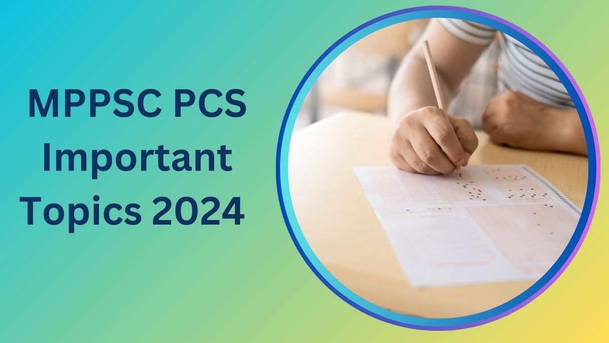 MP PCS Important Topics 2024: जानें कौन से एमपी पीसीएस के लिए महत्वपूर्ण टॉपिक्स और क्या है पूर्व में पूंछे गए प्रश्नों का पैटर्न  