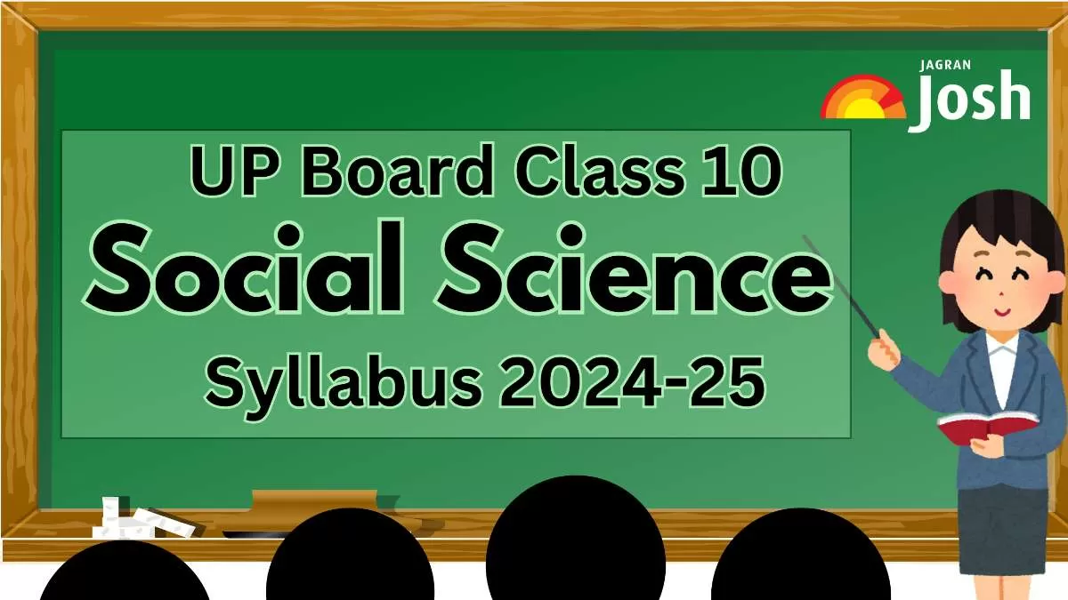 Get details of UP Board Class 10 Social Science Syllabus 2024, for the academic year 2024-25