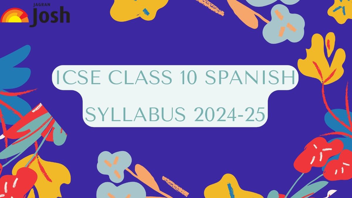 ICSE Class 10 Spanish Syllabus 2024-25: Download Class 10 Spanish Syllabus Free PDF