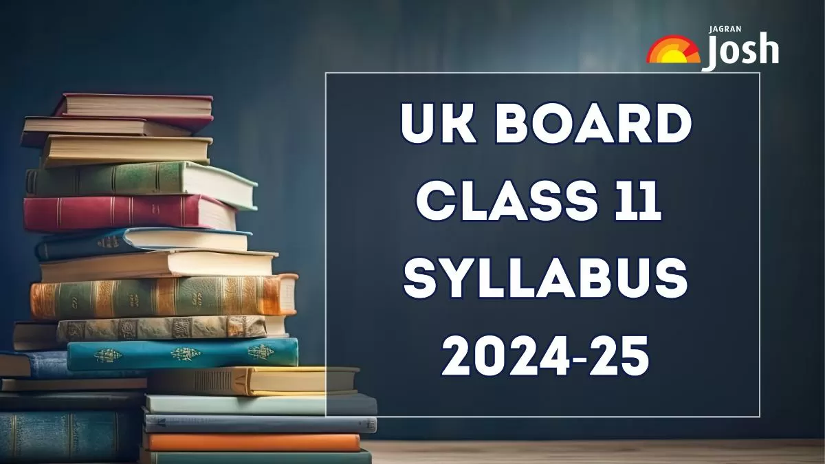 Get details of UK Board Class 11 Syllabus 2024, for the academic year 2024-25