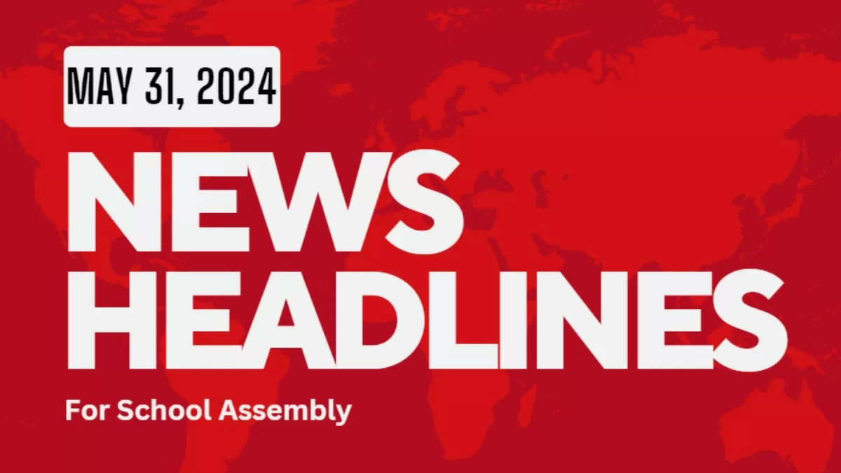 Get here today’s and tomorrow's news headlines in English for School Assembly.