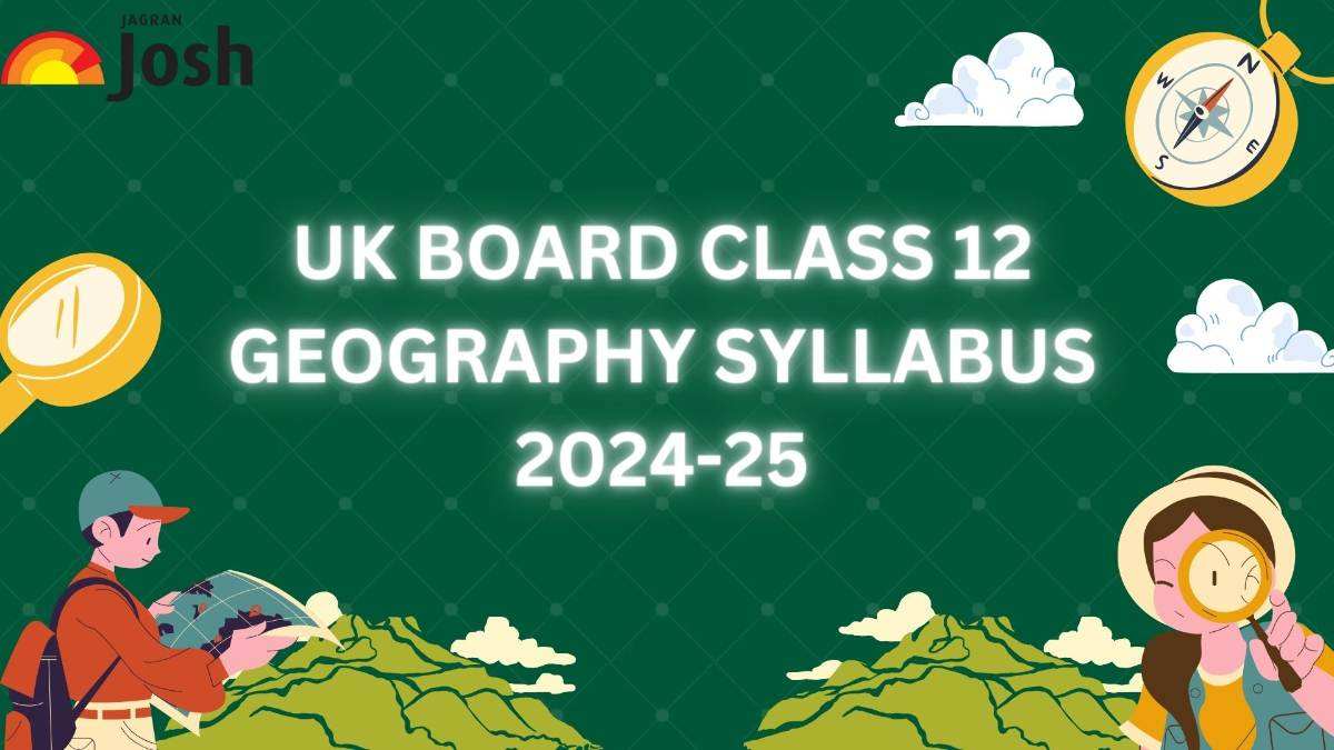 UK Board Class 12 Geography Syllabus 2024-25: Download Free PDF For ...