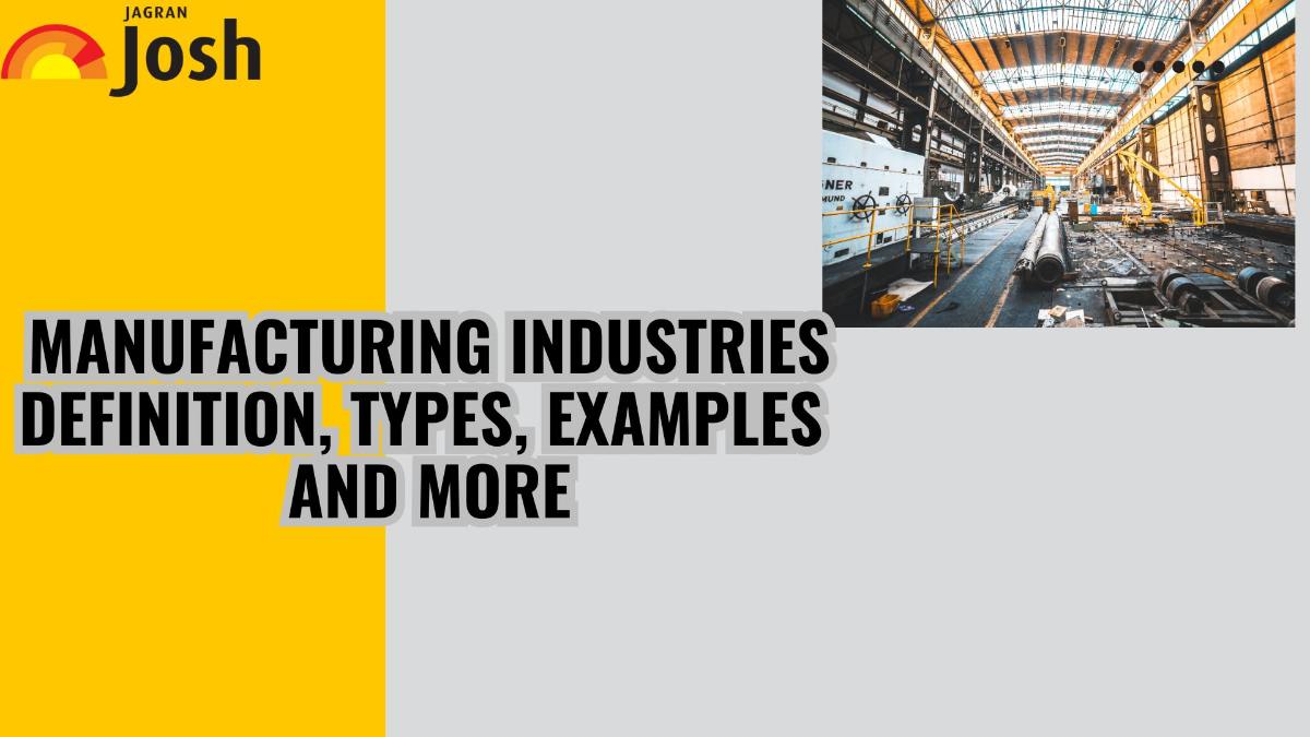 Manufacturing Industries: Definition, Types, Examples, Questions And More