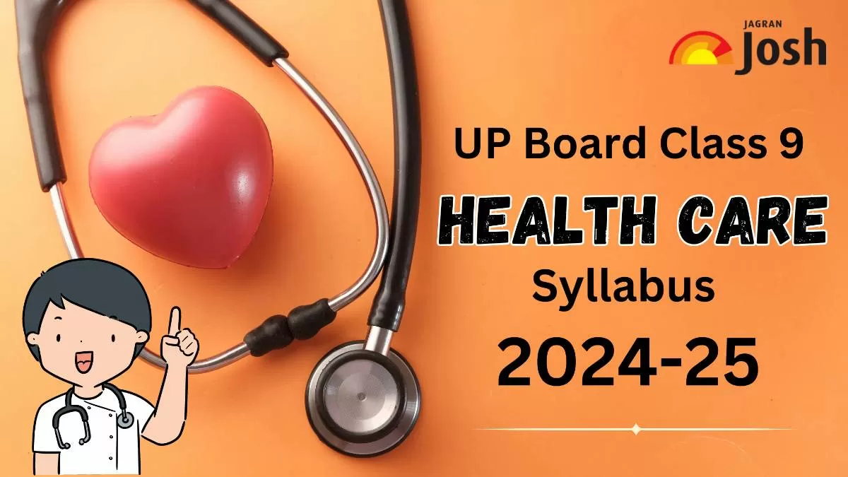 Get details of UP Board Class 9 Health Care Syllabus 2024, for the academic year 2024-25