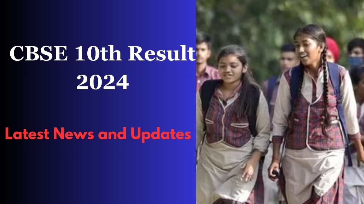 CBSE 10th Result 2024 Releasing After May 20, Check Latest News and Updates Here