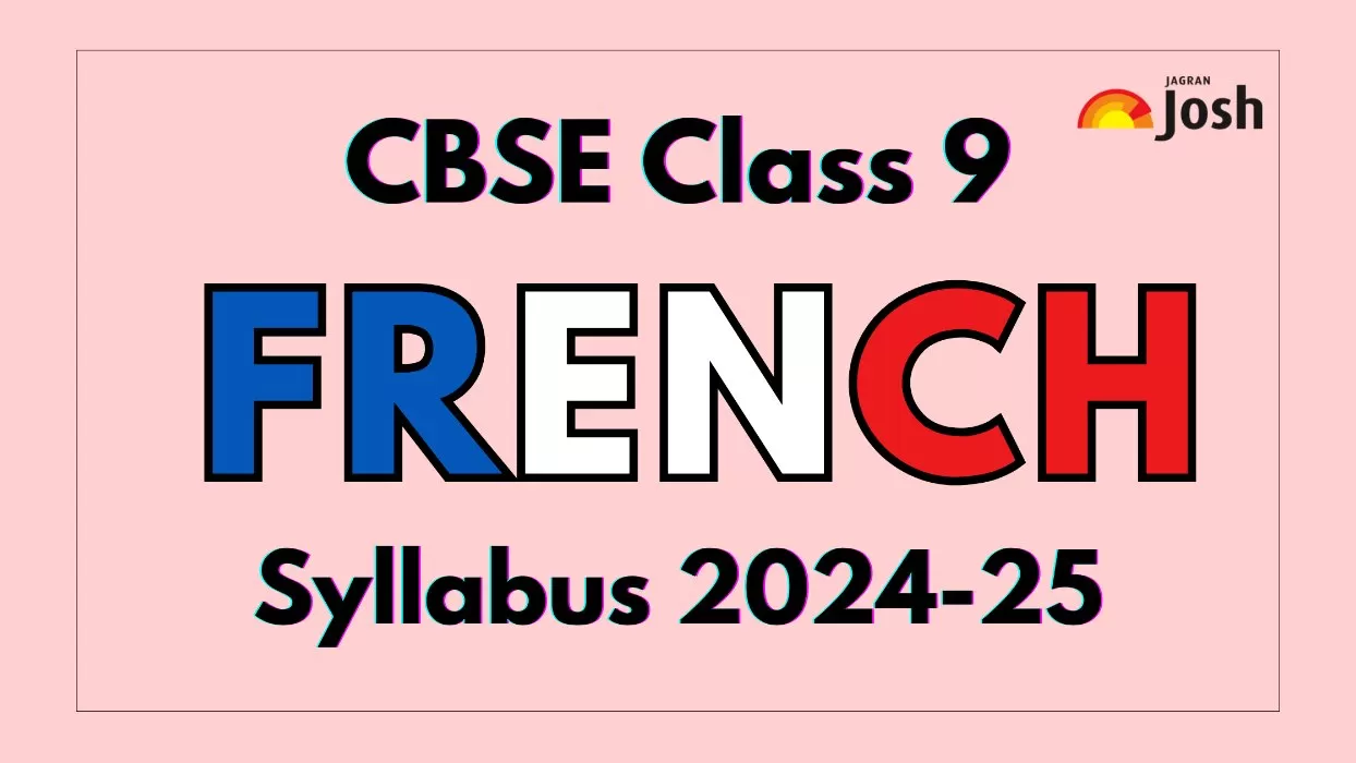 CBSE Board Class 9 French Syllabus Class 9th French  syllabus 2025 Class 9 French  Syllabus 2024 - 2025 CBSE Class 9 French Question Paper Class 9 French syllabus download PDF