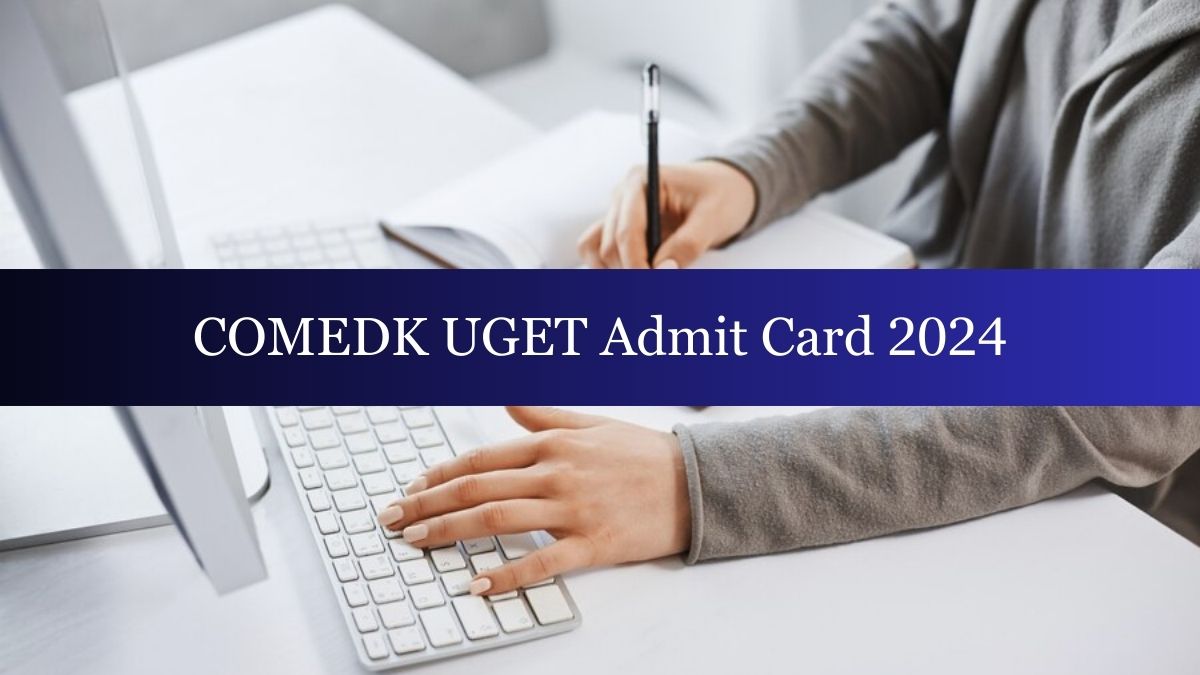 COMEDK UGET Admit Card 2024 Releasing Tomorrow, Steps to Download Hall Ticket Here