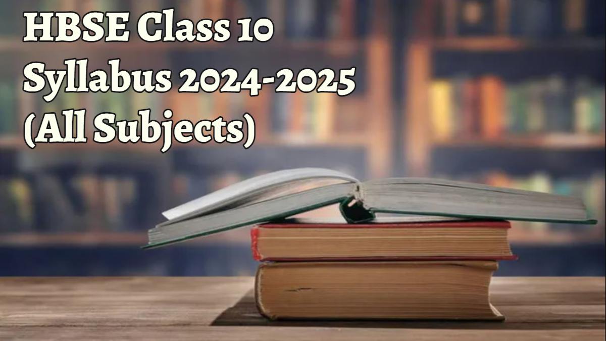 Haryana Board HBSE Class 10 Syllabus 2024-25: Download Subject-Wise Syllabus PDF Here!