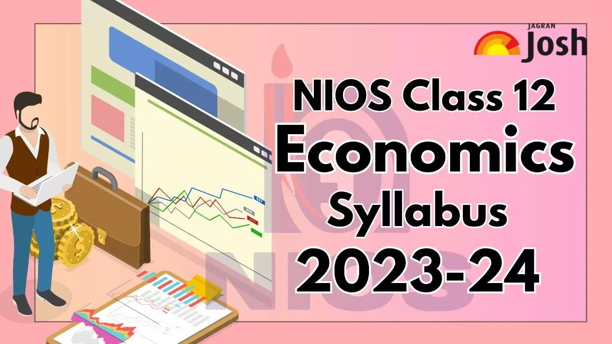 Get the details of NIOS Class 12 Economics syllabus for the academic session 2024.