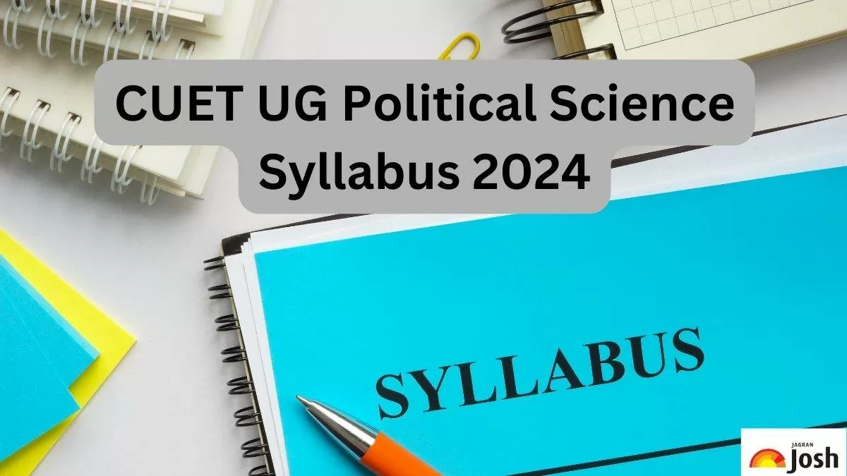 CUET UG Political Science Syllabus 2024; Download PDF