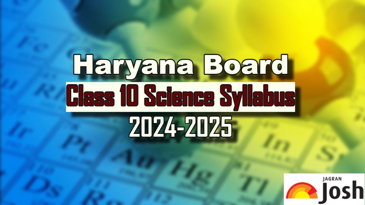 Haryana Board Class 10 Science Syllabus 2024-25: Download To Check Prescribed Topics, Marking Scheme and Exam Pattern