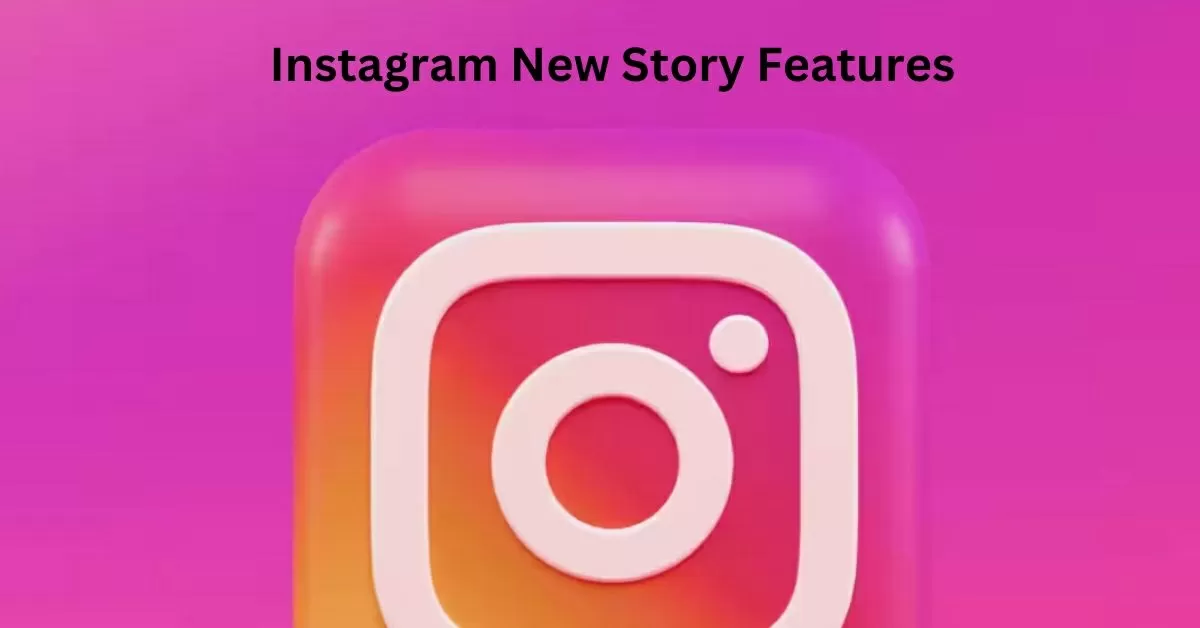 What are New Instagram Story Features