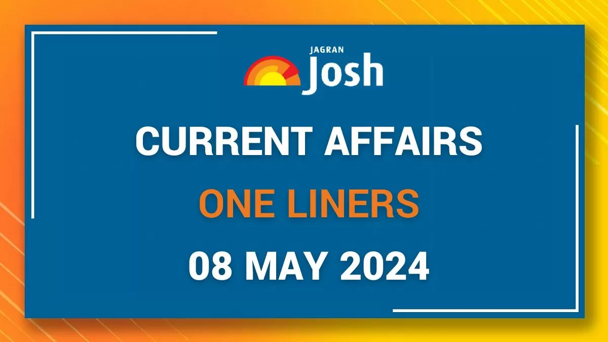 Current Affairs One Liners: 08 May 2024