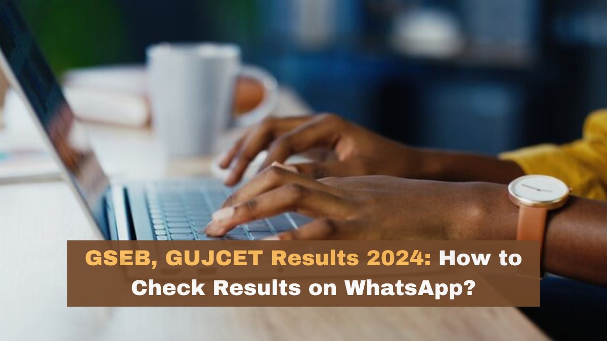 gseb.org, gsebeservice.com Result 2024: Official LINKS to Check Gujarat Board 12th, GUJCET Result and via WhatsApp Number with Seat Number