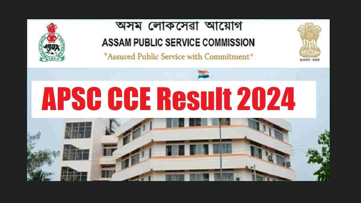 APSC CCE Prelims Result 2024 Out at apsc.nic.in Check list of