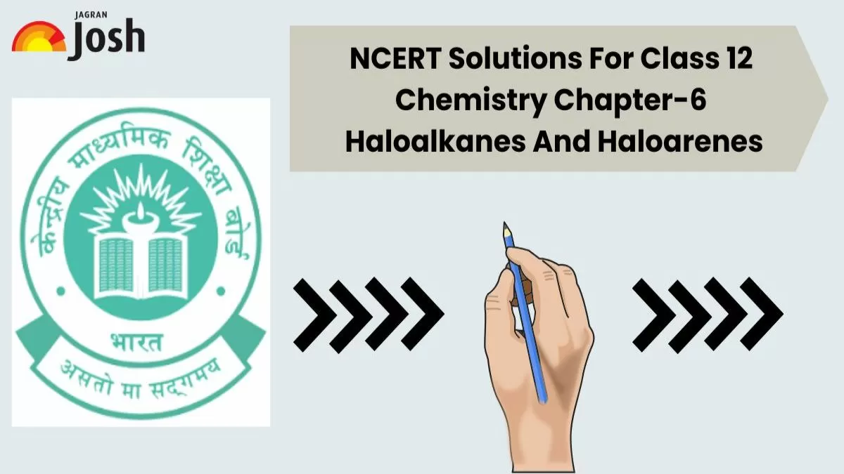 NCERT Solutions For Class 12 Chemistry Chapter-6 Haloalkanes And Haloarenes