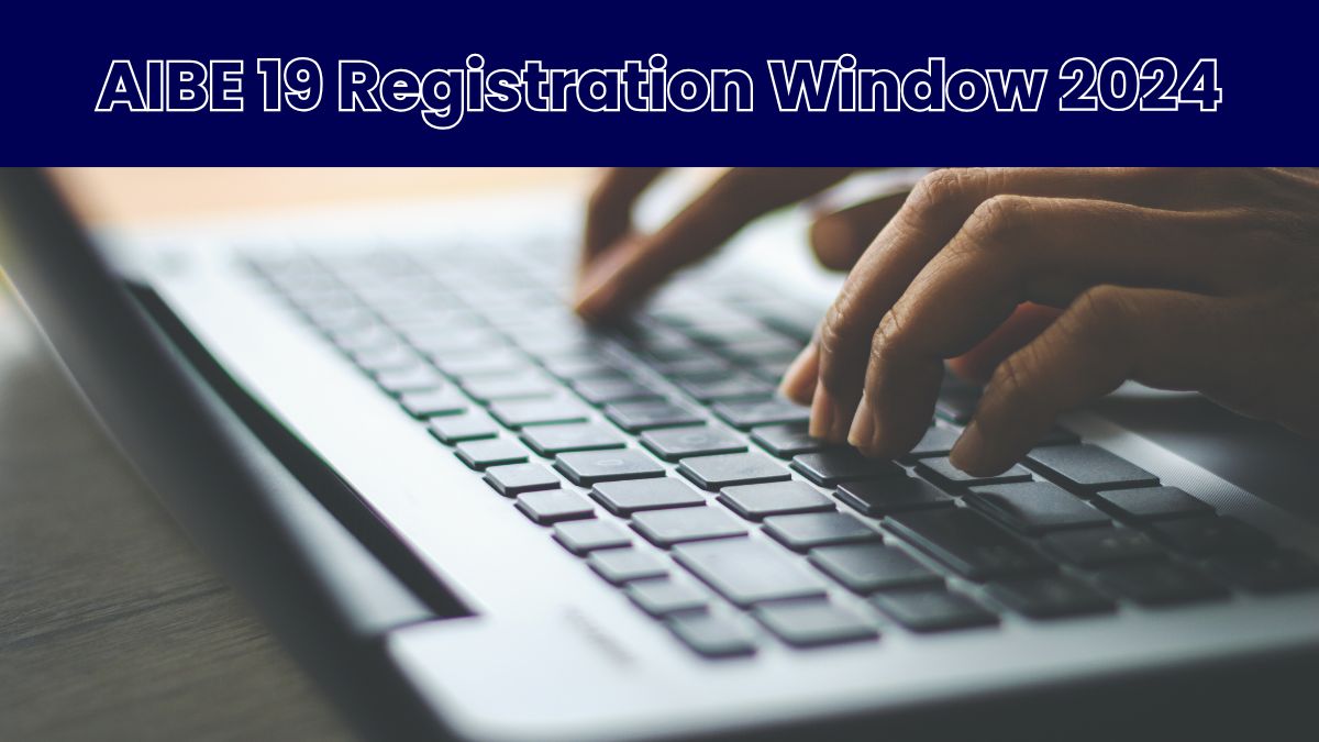 AIBE 19 Registration 2024 Window Closing Soon at allindiabarexamination