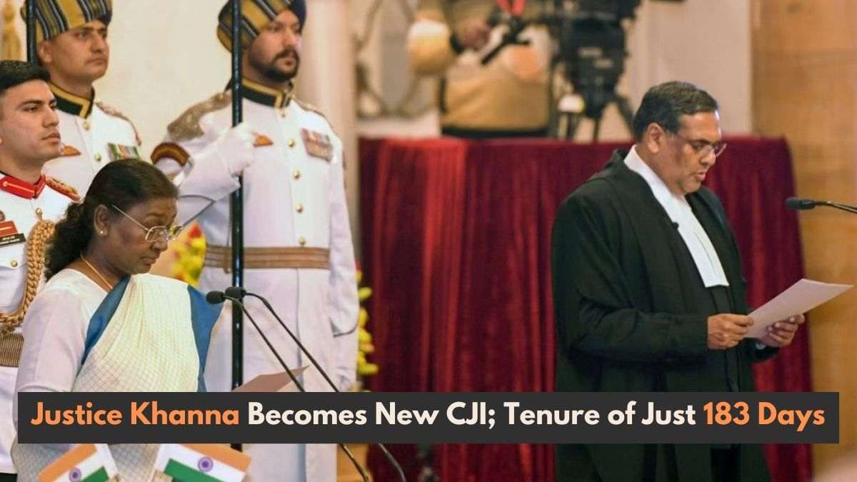 Justice Khanna Becomes New Chief Justice of India; Tenure of Just 183 Days