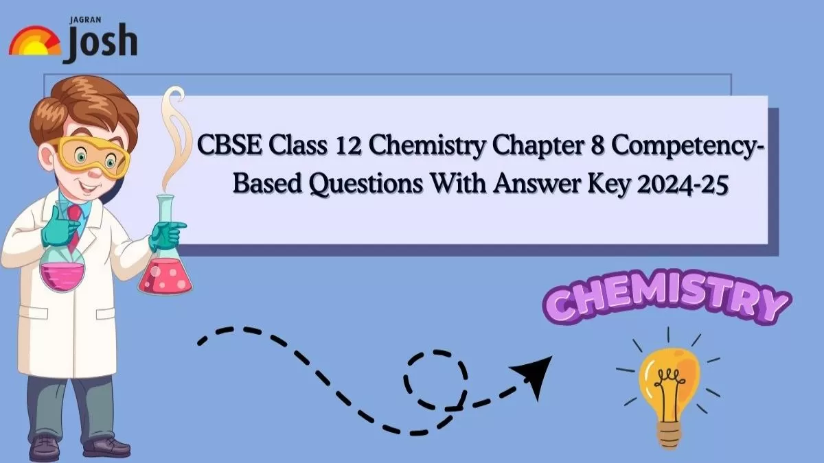 CBSE Class 12 Chemistry Chapter 8 Haloalkanes and Haloarenes Competency-Based Questions Answer Key 2024-25