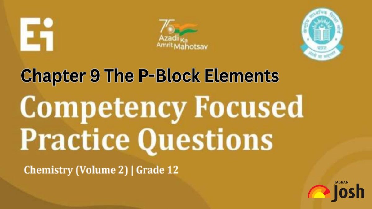 CBSE Class 12 Chemistry Chapter 9 Competency-Based Questions With Answer Key 2024-25: Download FREE PDF!
