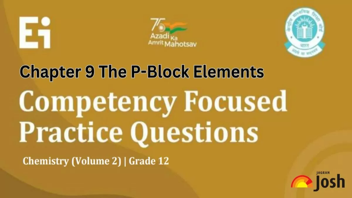 CBSE Class 12 Chemistry Chapter-9 The P-Block Elements Competency-Based Questions With Answer Key 2024-25