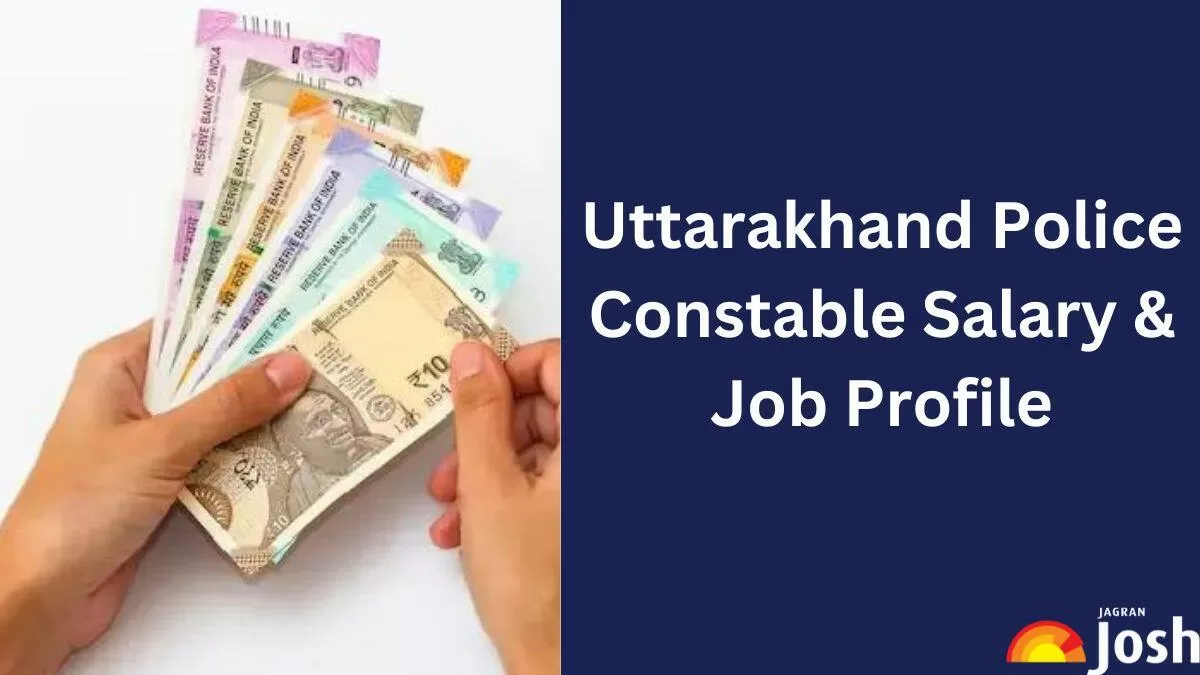 Know the monthly salary of UKSSSC Uttarakhand Police Constable  here.