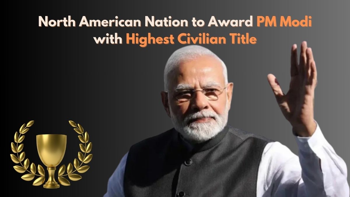 Another Top Honor for PM Modi: North American Nation to Award Highest Civilian Title