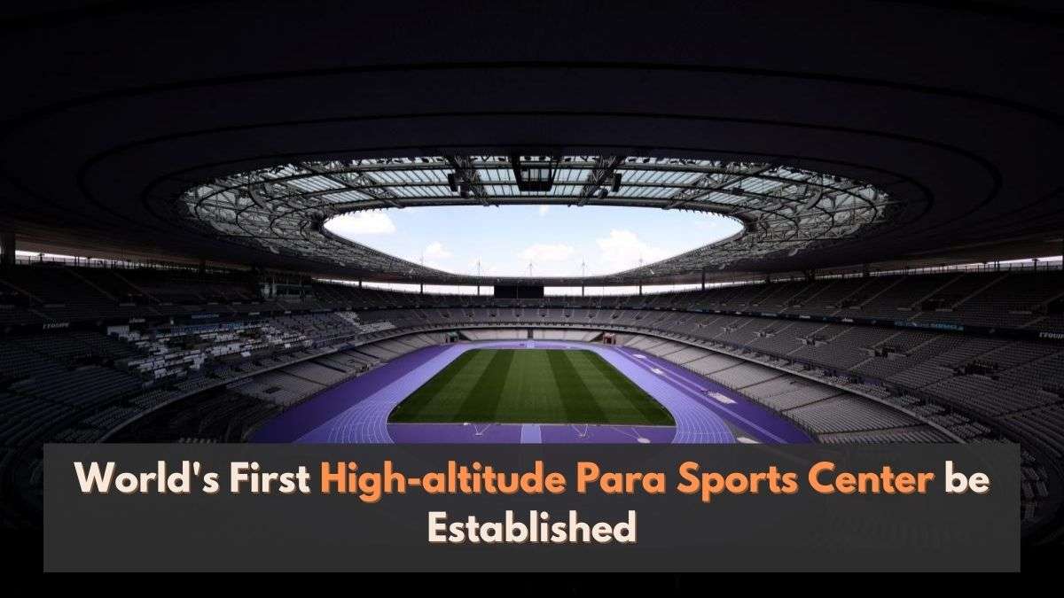 In Which City will the World's First High-altitude Para Sports Center be Established?