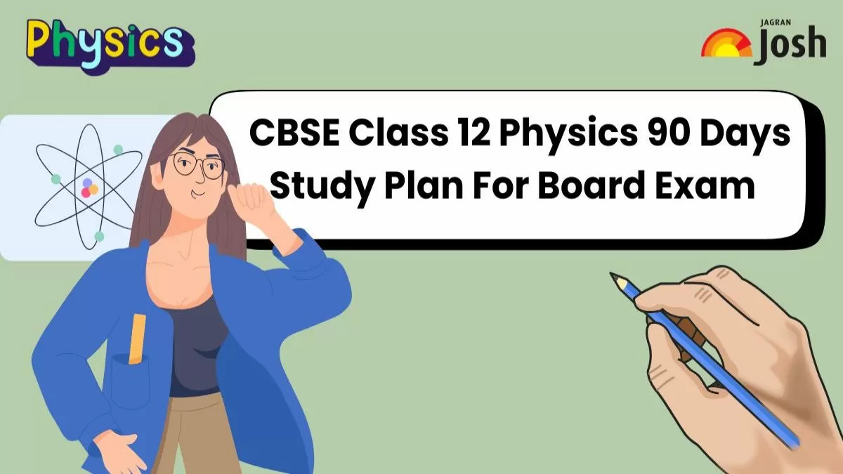 CBSE Class 12 Physics 90 Days Study Plan For Board Exam 