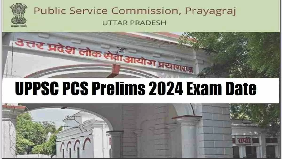 UPPSC PCS Prelims 2024 Exam Date Out at uppsc.up.nic.in Direct Link to