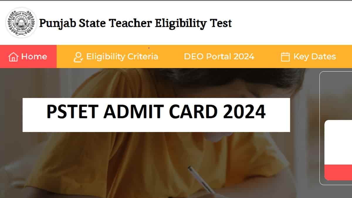 PSTET Admit Card 2024 OUT: Download Punjab TET Call Letter Link at pstet.pseb.ac.in