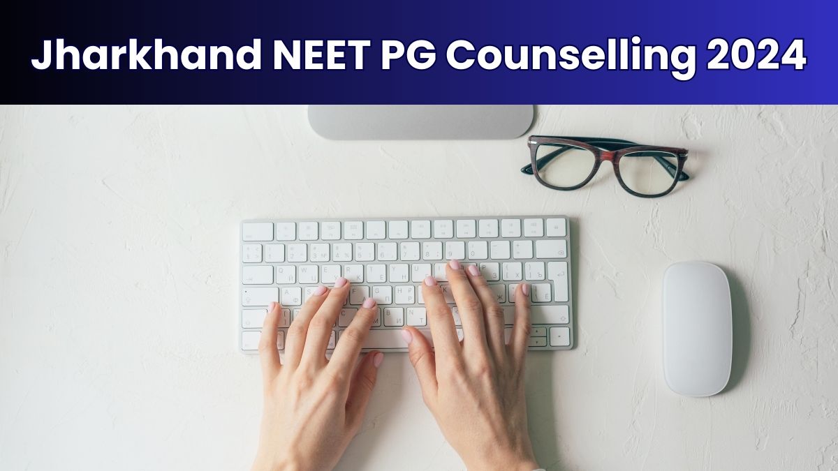 Jharkhand NEET PG Counselling 2024 Round 1 Registration Begins Today