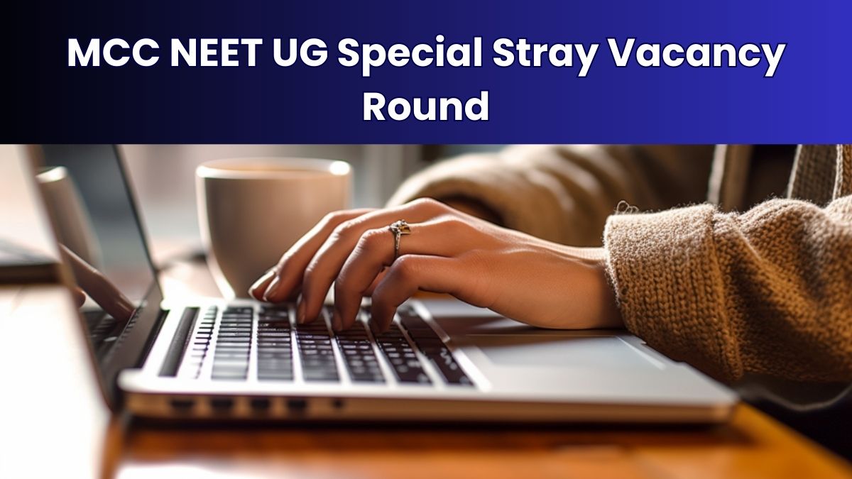 MCC NEET UG Counselling 2024 Special Stray Vacancy Round Begins