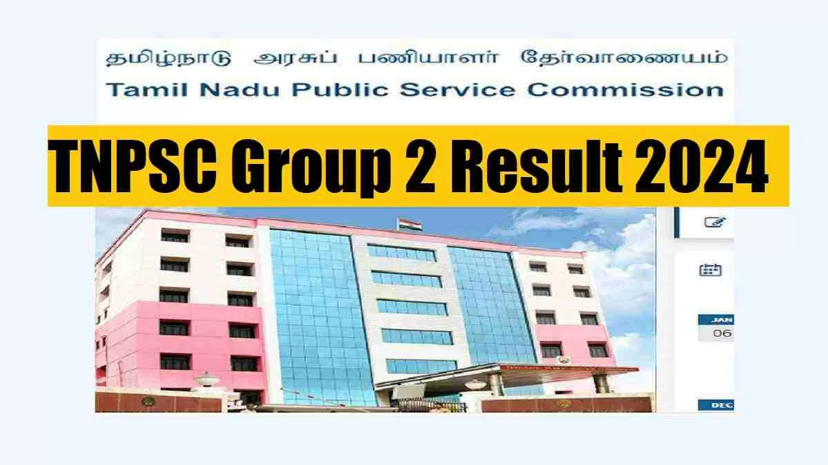 Get all details for TNPSC Group 2 Result 2024