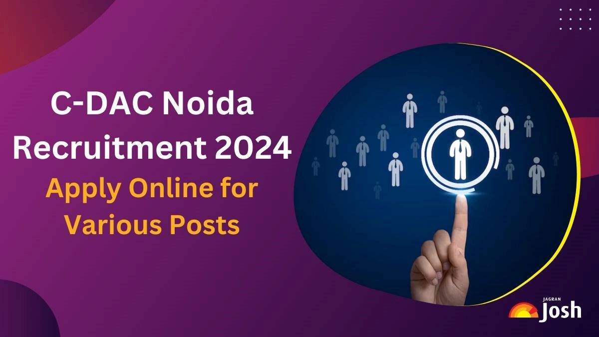 C-DAC Noida Recruitment 2024: Apply Online for 199 Posts, Check Eligibility and Other Details