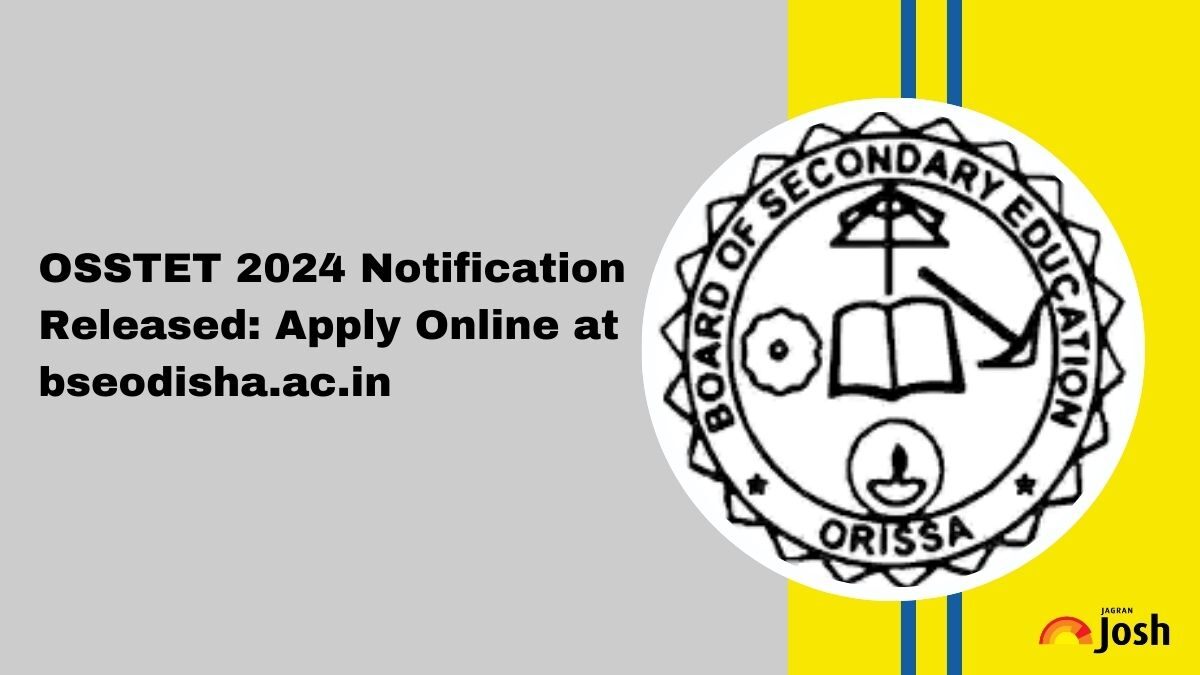 OSSTET 2024 Notification Out: Apply Online for Odisha STET at bseodisha.ac.in, Check Fee & Other Details Here