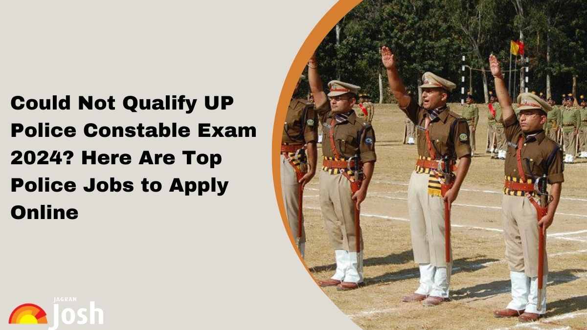 Could Not Qualify UP Police Constable Exam 2024? Here Are Top Police Jobs to Apply For