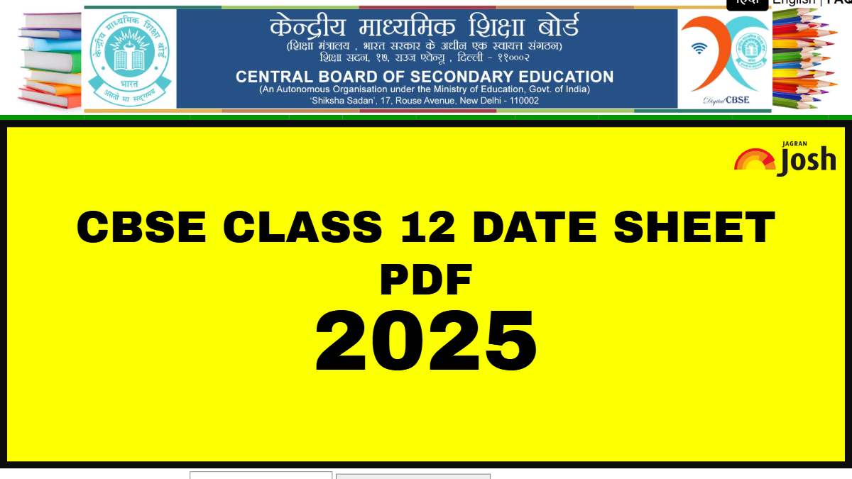 CBSE Date Sheet 2025 Class 12 Stream Wise Download PDF for 12th Exam Dates and Time