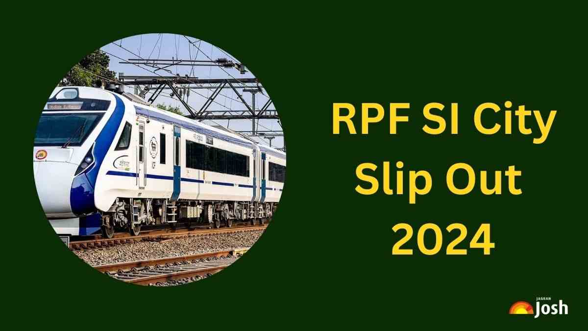 (OUT) RPF SI City Slip 2024: आरपीएफ एसआई परीक्षा की सिटी स्लिप  rrb.digialm.com पर जारी, इस Link से Direct करें Download    