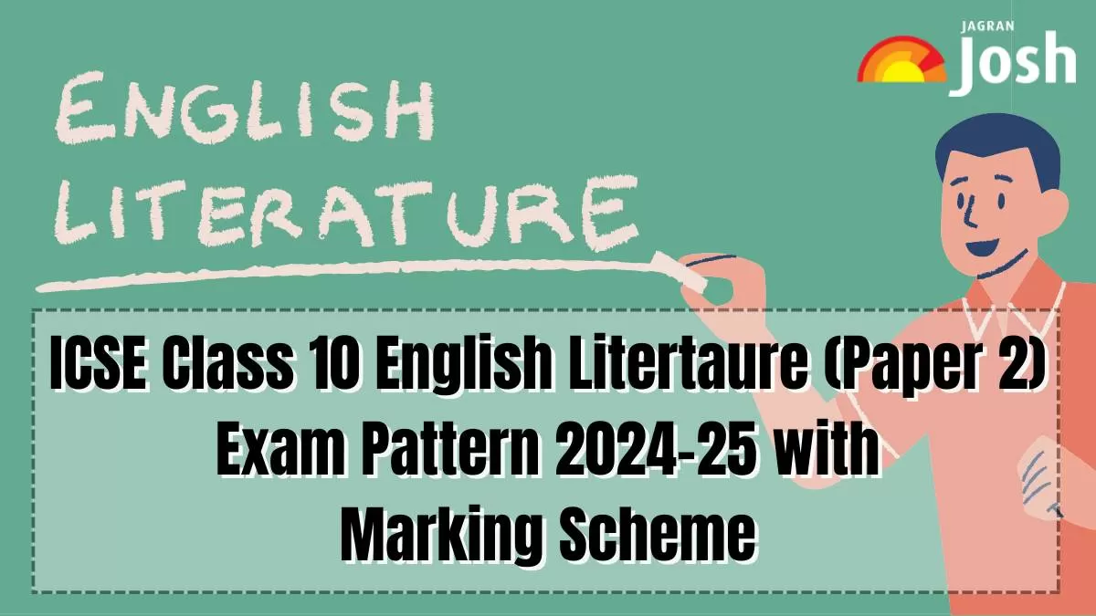 Get the details of ICSE Class 10 English Literature (Paper 2) Exam Pattern 2024-25