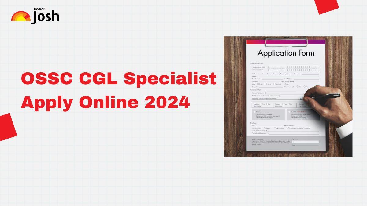 OSSC CGL Specialist Apply Online 2024: Registration Link for 173 Group B and C Posts Starts from November 29