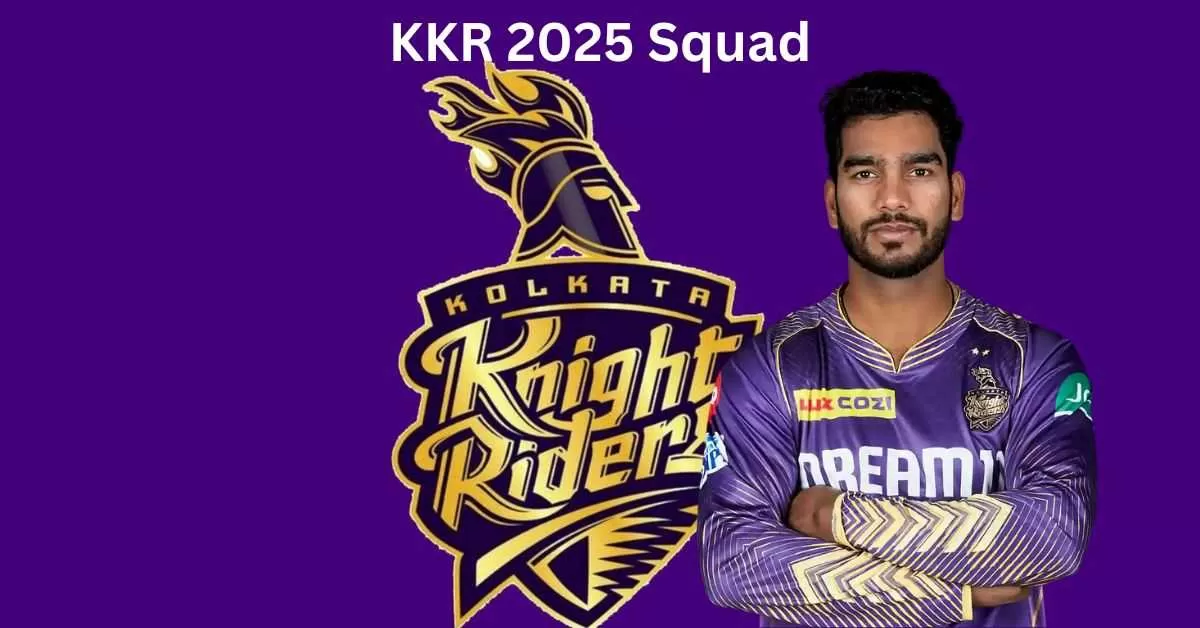 KKR Team 2025 Players List, Price Check Kolkata Knight Riders, Captain