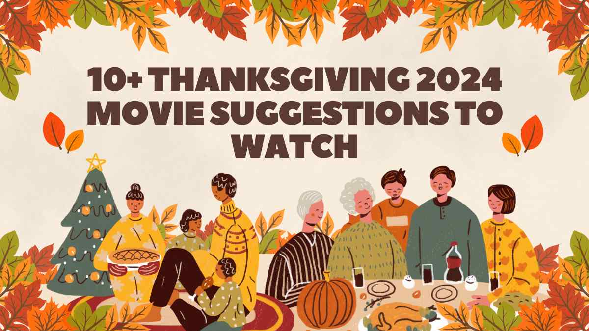 10+ Thanksgiving 2024 Movie Suggestions to Watch With Friends and Family