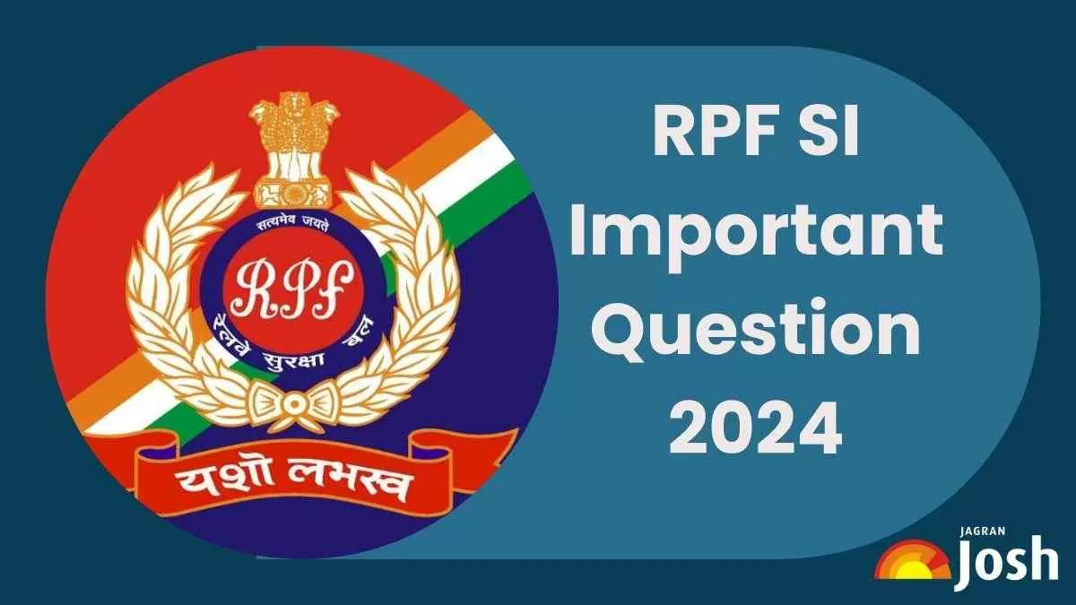 RPF SI Important Question 2024: आरपीएफ एसआई के लिए महत्वपूर्ण प्रश्नों की सूची यहाँ चेक करें