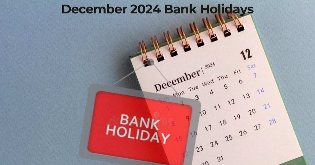 Bank Holidays in December 2024 Full List of Holidays, Weekends, and