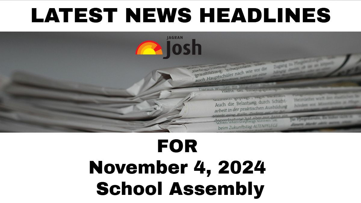 School Assembly News Headlines For November 4, 2024: National, International, Sports, Current Affairs and Important Education News