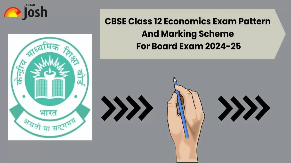 CBSE Class 12 Economics Exam Pattern And Marking Scheme For Board Exam 2024-25 