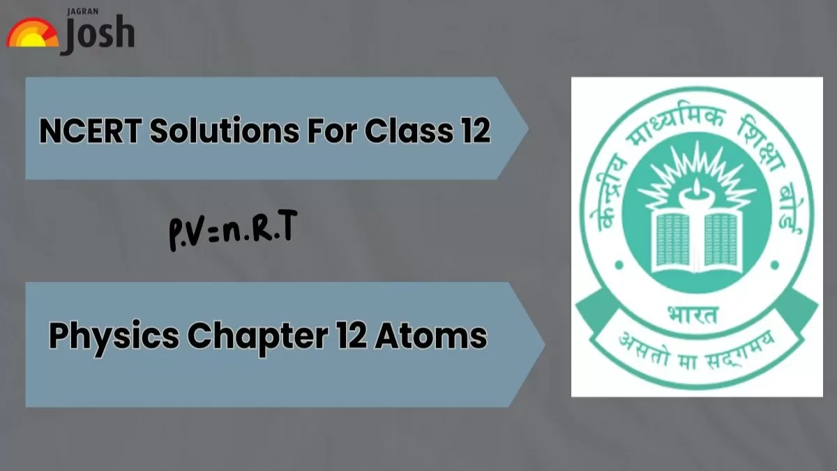 NCERT Class 12 Physics Chapter-12 Atoms Solutions