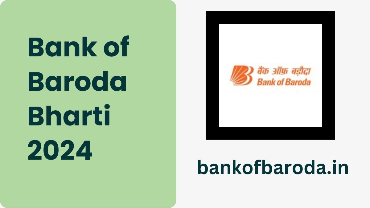 Bank of Baroda Bharti 2024: बैंक ऑफ बड़ौदा में निकली बंपर भर्ती, जानें कैसे करें Apply