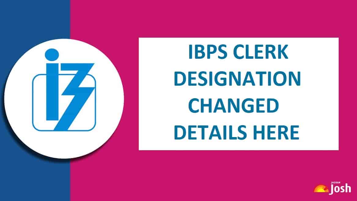 IBPS Clerk Designation Changed to Customer Service Associate, Read Details Here